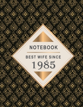 Notebook - Best Wife Since 1985: 34th Wedding Anniversary Gift for Her - Thirty-Four year Wedding Anniversary Gift for Wife Couple Married in 1985 ( 8.5 x 11 inches - 108 Pages )