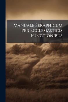 Paperback Manuale Seraphicum Per Ecclesiasticis Functionibus Book