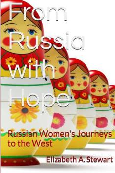 Paperback From Russia with Hope: Russian Women's Journeys to the West Book