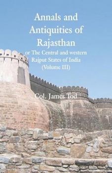 Paperback Annals and Antiquities of Rajasthan or The Central and western Rajput States of India: (Volume III) Book