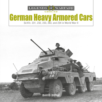 Hardcover German Heavy Armored Cars: Sd.Kfz. 231, 232, 233, 263, and 234 in World War II Book