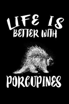 Paperback Life Is Better With Porcupines: Animal Nature Collection Book