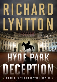 Hardcover Hyde Park Deception: An International Political Spy Thriller Book