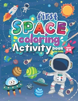 Paperback First Space Coloring Activity book for kids Ages 4-8: Funny game Mazes, Dot to Dot, Find difference and find one picture without a copy Space coloring Book
