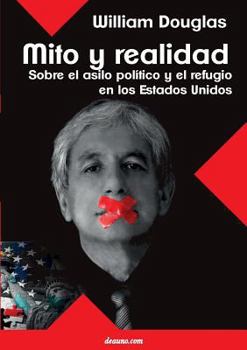 Paperback Mito Y Realidad: Sobre El Asilo Politico Y El Refugio En Los Estados Unidos [Spanish] Book