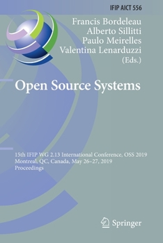 Paperback Open Source Systems: 15th Ifip Wg 2.13 International Conference, OSS 2019, Montreal, Qc, Canada, May 26-27, 2019, Proceedings Book