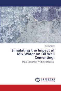 Paperback Simulating the Impact of Mix-Water on Oil Well Cementing Book