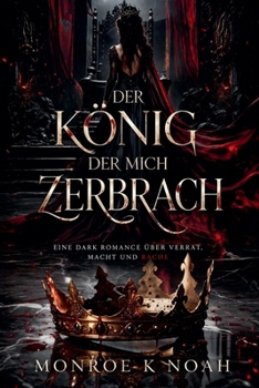 Der König, Der Mich Zerbrach (German Edition)