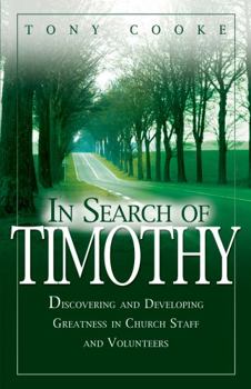Paperback In Search of Timothy: Discovering and Developing Greatness in Church Staff and Volunteers Book