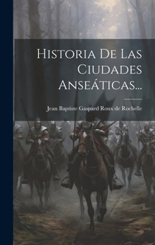 Hardcover Historia De Las Ciudades Anseáticas... [Spanish] Book