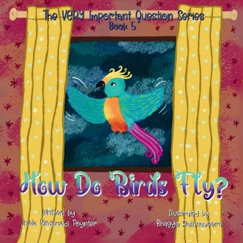 Paperback How Do Birds Fly?: Book 5 of The VERY Important Question Series Book