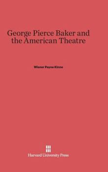 Hardcover George Pierce Baker and the American Theatre Book