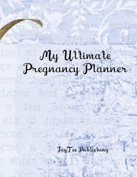 My Ultimate Pregnancy Planner: A full bump to baby planner - appointments tracker - prenatal visits - baby shower - nursery planner - menu planner for the pregnancy