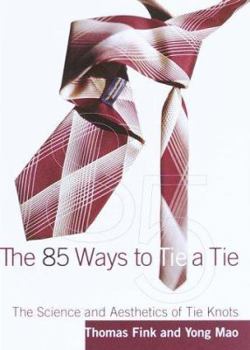 Hardcover The 85 Ways to Tie a Tie: The Science and Aesthetics of Tie Knots Book