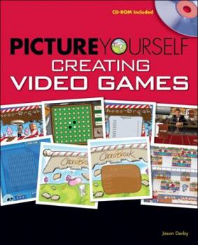 Paperback Picture Yourself Creating Video Games [With CDROM] Book