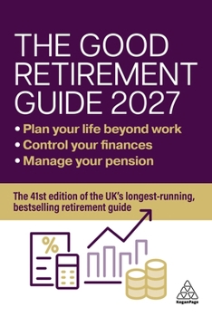 Hardcover The Good Retirement Guide 2027: Manage Your Pension, Control Your Finances, Plan Your Life Beyond Work Book