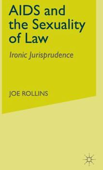 Hardcover AIDS and the Sexuality of Law: Ironic Jurisprudence Book
