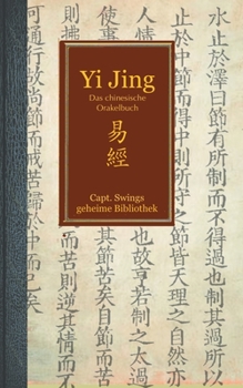 Yi Jing: Das chinesische Weisheits- und Orakel-Buch