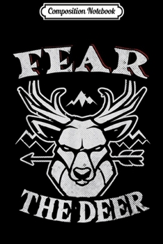 Composition Notebook: Fear The Deer Men Women Kids  Journal/Notebook Blank Lined Ruled 6x9 100 Pages