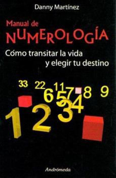 Paperback Manual De Numerologia/ Numerology Guide: Como Transitar La Vida Y Elegir Tu Destino (Spanish Edition) [Spanish] Book