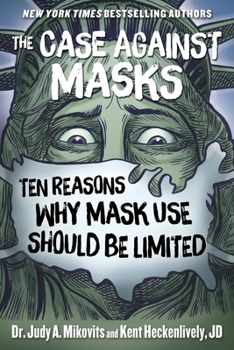 Hardcover The Case Against Masks: Ten Reasons Why Mask Use Should Be Limited Book
