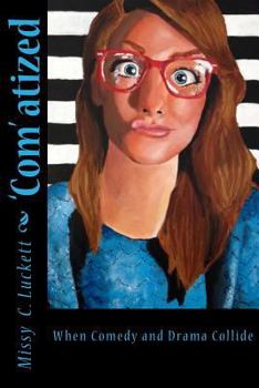 Paperback 'Com'atized: When comedy and drama collide Book