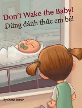 Hardcover Don't Wake the Baby! / Dung danh thuc em be!: Babl Children's Books in Vietnamese and English [Vietnamese] Book