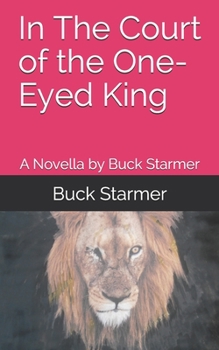 Paperback In The Court of the One-Eyed King: A Novella by Buck Starmer Book