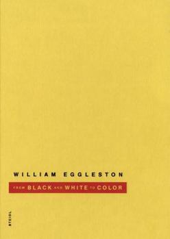 Hardcover William Eggleston: From Black and White to Colour Book