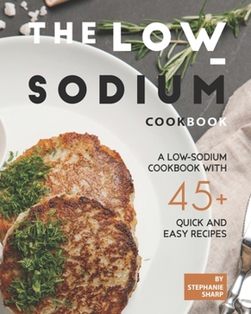 Paperback The Low-Sodium Cookbook: A Low-Sodium Cookbook With 45+ Quick and Easy Recipes Book