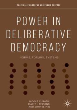 Hardcover Power in Deliberative Democracy: Norms, Forums, Systems Book