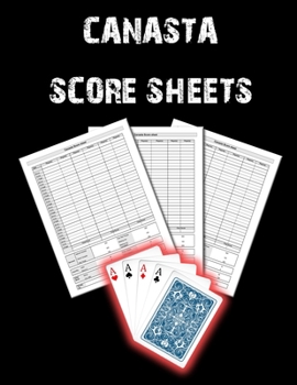 Paperback Canasta Score Sheets: Canasta Blank Score Sheet Notebook, Canasta Score Pads, Canasta Record Keeper Notebook Book