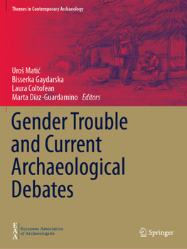 Gender Trouble and Current Archaeological Debates (Themes in Contemporary Archaeology)