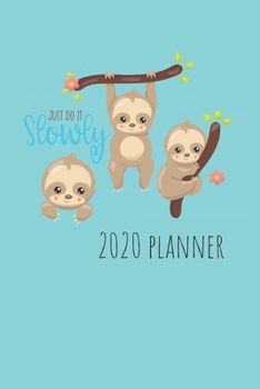 Paperback Joust Do It Slowly 2020 Planner: Pretty Sloth Planner for Slow Life Lovers Book