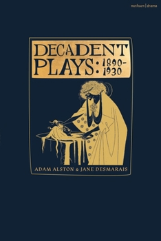 Decadent Plays: Global Drama from 1890 to 1925
