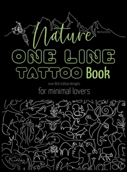 Hardcover Nature One Line Tattoo Book: Minimalist Fine Line Tattoo Designs for Enthusiasts, and Nature Lovers Book