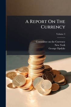 Paperback A Report On The Currency; Volume 3 Book