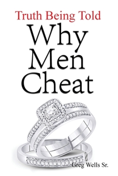 Paperback Why Men Cheat: Truth Being Told Book