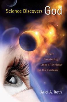 Hardcover Science Discovers God: Seven Convincing Lines of Evidence for His Existence Book