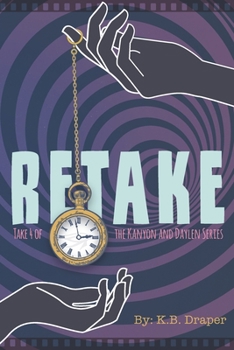 Retake: Take 4 of the Kanyon and Daylen Series - Book #4 of the Kanyon and Daylen