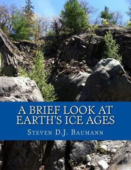 Paperback A Brief Look At Earth's Ice Ages Book