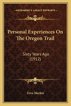 Paperback Personal Experiences On The Oregon Trail: Sixty Years Ago (1912) Book