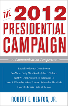 Paperback The 2012 Presidential Campaign: A Communication Perspective Book