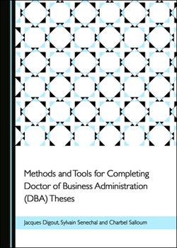 Hardcover Methods and Tools for Completing Doctor of Business Administration (Dba) Theses Book