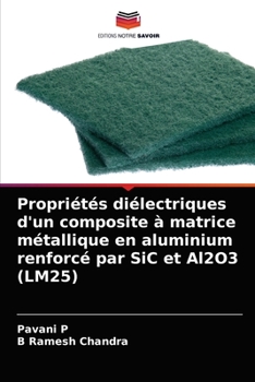 Paperback Propriétés diélectriques d'un composite à matrice métallique en aluminium renforcé par SiC et Al2O3 (LM25) [French] Book