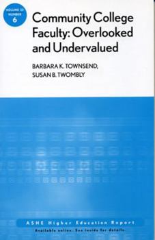 Paperback Community College Faculty, Overlooked and Undervalued: Ashe Higher Education Report, Volume 32, Number 6 Book