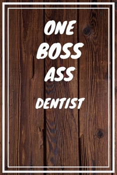 Paperback One Boss Ass Dentist: Dentist Career School Graduation Gift Journal / Notebook / Diary / Unique Greeting Card Alternative Book