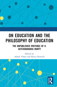 Hardcover On Education and the Philosophy of Education: The Unpublished Writings of K. Satchidananda Murty Book