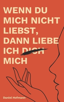 Paperback Wenn du mich nicht liebst, dann liebe ich dich mich [German] Book