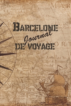 Barcelone Journal de Voyage: 6x9 Carnet de voyage I Journal de voyage avec instructions, Checklists et Bucketlists, cadeau parfait pour votre s�jour en Barcelone et pour chaque voyageur.